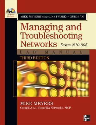 Book Mike Meyers' CompTIA Network+ Guide to Managing and Troubleshooting Networks Lab Manual, 3rd Edition (Exam N10-005) (Mike Meyers' Guides) free