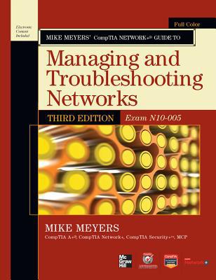 Book Mike Meyers’ CompTIA Network+ Guide to Managing and Troubleshooting Networks, 3rd Edition (Exam N10-005) (CompTIA Authorized) free