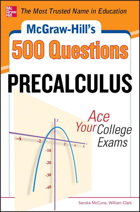 Book McGraw-Hill's 500 College Precalculus Questions: Ace Your College Exams: 3 Reading Tests + 3 Writing Tests + 3 Mathematics Tests (McGraw-Hill's 500 Questions) free