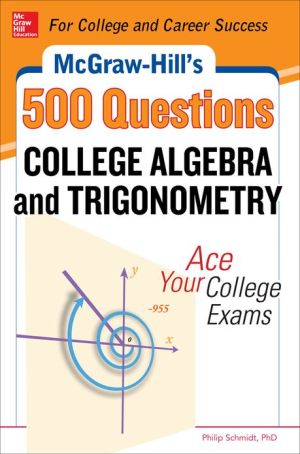 Book McGraw-Hill's 500 College Algebra and Trigonometry Questions: Ace Your College Exams: 3 Reading Tests + 3 Writing Tests + 3 Mathematics Tests (McGraw-Hill's 500 Questions) free