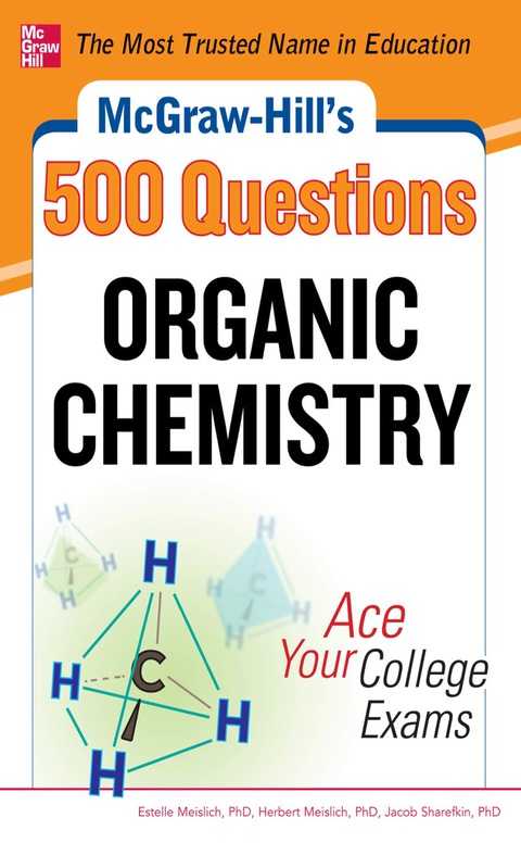 Book McGraw-Hill's 500 Organic Chemistry Questions: Ace Your College Exams: 3 Reading Tests + 3 Writing Tests + 3 Mathematics Tests (McGraw-Hill's 500 Questions) free