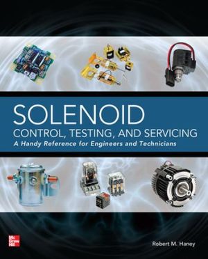 Book Solenoid Control, Testing, and Servicing: A Handy Reference for Engineers and Technicians free