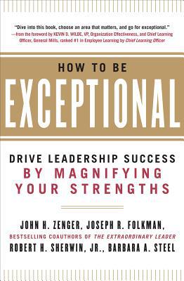 Book How to Be Exceptional: Drive Leadership Success By Magnifying Your Strengths free