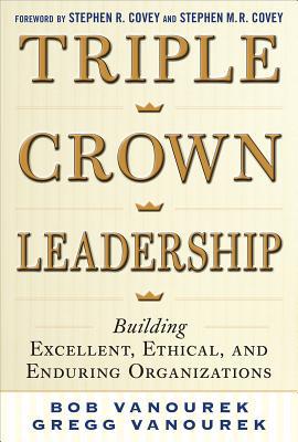 Book Triple Crown Leadership: Building Excellent, Ethical, and Enduring Organizations free