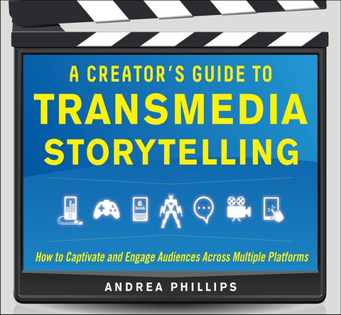 Book A Creator's Guide to Transmedia Storytelling: How to Captivate and Engage Audiences across Multiple Platforms free