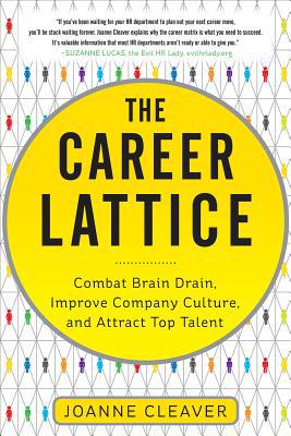 Book The Career Lattice: Combat Brain Drain, Improve Company Culture, and Attract Top Talent free