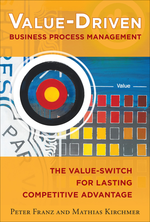 Book Value-Driven Business Process Management: The Value-Switch for Lasting Competitive Advantage free