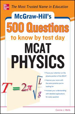 Book McGraw-Hill's 500 MCAT Physics Questions to Know by Test Day: 3 Reading Tests + 3 Writing Tests + 3 Mathematics Tests (McGraw-Hill's 500 Questions) free