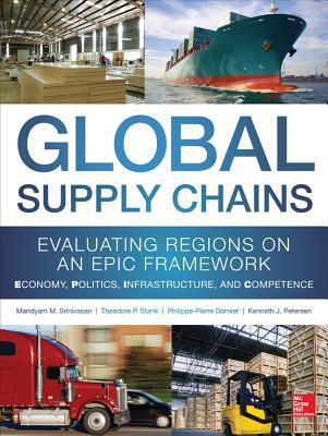 Book Global Supply Chains: Evaluating Regions on an EPIC Framework – Economy, Politics, Infrastructure, and Competence free