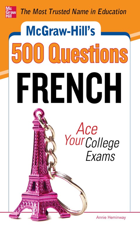 Book McGraw-Hill's 500 French Questions: Ace Your College Exams: 3 Reading Tests + 3 Writing Tests + 3 Mathematics Tests (McGraw-Hill's 500 Questions) free
