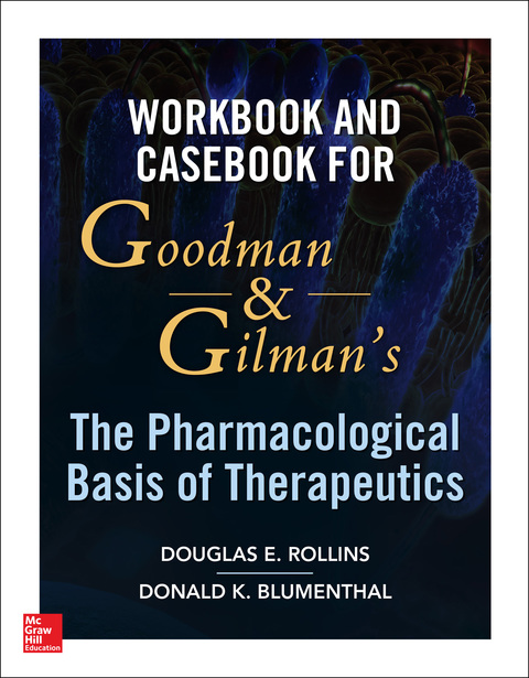 Book Workbook and Casebook for Goodman and Gilman’s The Pharmacological Basis of Therapeutics free