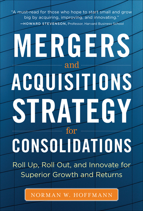 Book Mergers and Acquisitions Strategy for Consolidations: Roll Up, Roll Out and Innovate for Superior Growth and Returns free
