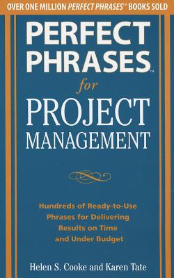 Book Perfect Phrases for Project Management: Hundreds of Ready-to-Use Phrases for Delivering Results on Time and Under Budget free