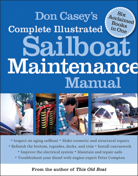Book Don Casey's Complete Illustrated Sailboat Maintenance Manual: Including Inspecting the Aging Sailboat, Sailboat Hull and Deck Repair, Sailboat Refinishing, Sailbo free