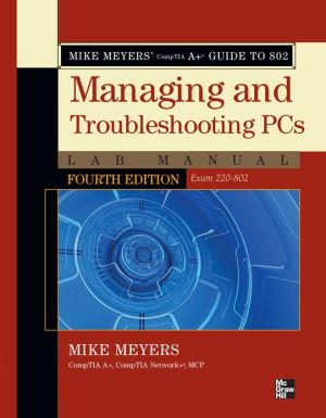 Book Mike Meyers' CompTIA A+ Guide to 802 Managing and Troubleshooting PCs Lab Manual, Fourth Edition (Exam 220-802) free