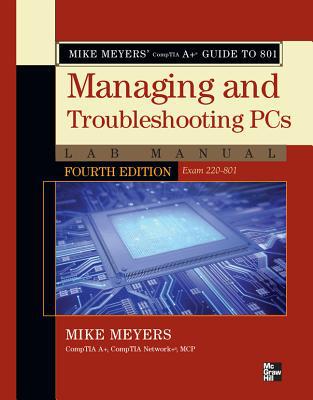 Book Mike Meyers' CompTIA A+ Guide to 801 Managing and Troubleshooting PCs Lab Manual, Fourth Edition (Exam 220-801) free