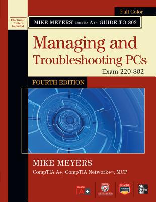 Book Mike Meyers' CompTIA A+ Guide to 802 Managing and Troubleshooting PCs, Fourth Edition (Exam 220-802) (Mike Meyers' Guides) free