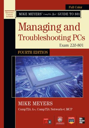 Book Mike Meyers' CompTIA A+ Guide to 801 Managing and Troubleshooting PCs, Fourth Edition (Exam 220-801) (Mike Meyers' Guides) free