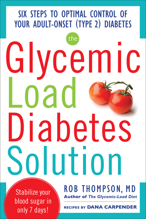 Book The Glycemic Load Diabetes Solution: Six Steps to Optimal Control of Your Adult-Onset (Type 2) Diabetes free