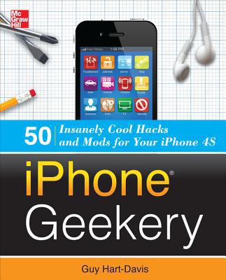 Book iPhone Geekery: 50 Insanely Cool Hacks and Mods for Your iPhone 4S free