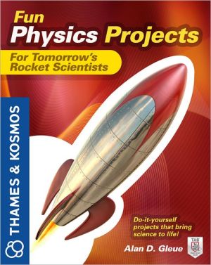 Book Fun Physics Projects for Tomorrow's Rocket Scientists: A Thames and Kosmos Book free