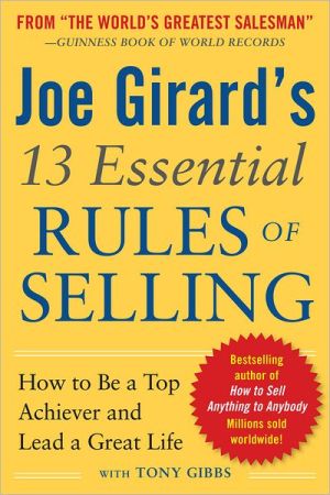 Book Joe Girard's 13 Essential Rules of Selling: How to Be a Top Achiever and Lead a Great Life free