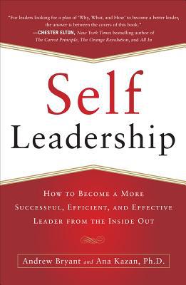 Book Self-Leadership: How to Become a More Successful, Efficient, and Effective Leader from the Inside Out free