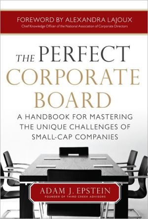 Book The Perfect Corporate Board: A Handbook for Mastering the Unique Challenges of Small-Cap Companies free