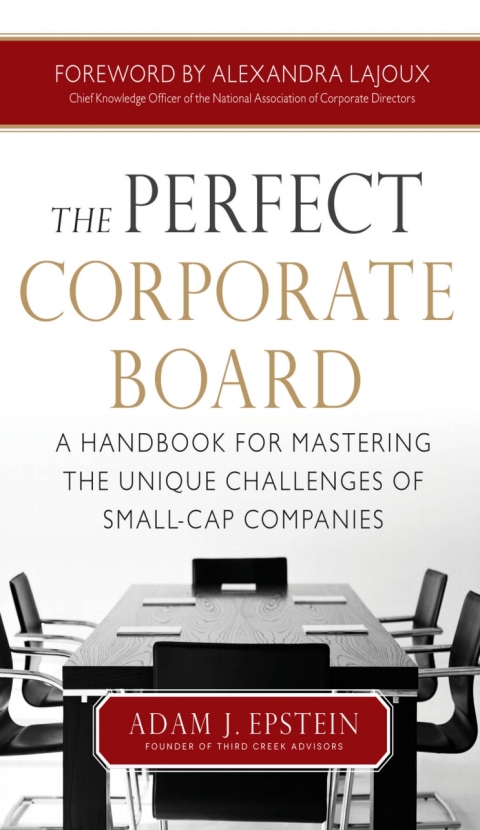 Book The Perfect Corporate Board: A Handbook for Mastering the Unique Challenges of Small-Cap Companies free