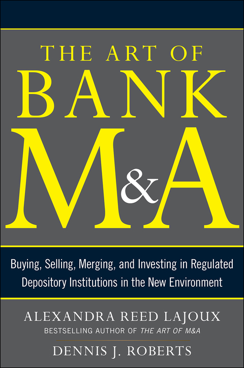 Book The Art of Bank M&A: Buying, Selling, Merging, and Investing in Regulated Depository Institutions in the New Environment (The Art of M&A Series) free