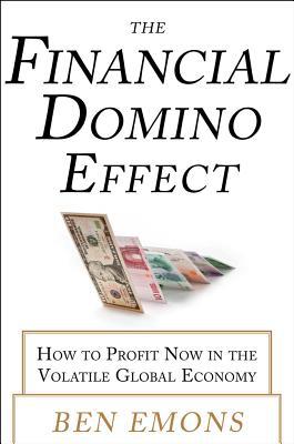 Book The Financial Domino Effect: How to Profit Now in the Volatile Global Economy free