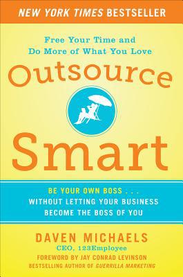 Book Outsource Smart: Be Your Own Boss . . . Without Letting Your Business Become the Boss of You free