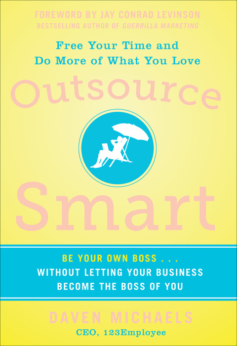 Book Outsource Smart: Be Your Own Boss . . . Without Letting Your Business Become the Boss of You free