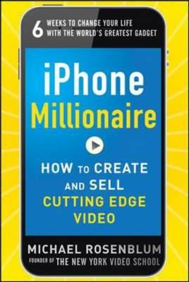 Book iPhone Millionaire: How to Create and Sell Cutting-Edge Video free