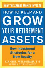 Book How to Keep and Grow Your Retirement Assets: New Investment Strategies for a New Reality free