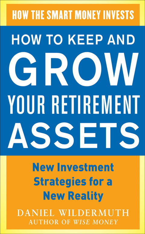 Book How to Keep and Grow Your Retirement Assets: New Investment Strategies for a New Reality free