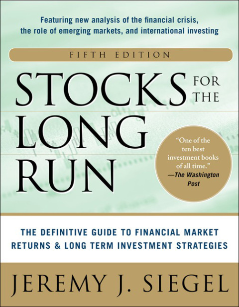 Book Stocks for the Long Run 5/E: The Definitive Guide to Financial Market Returns & Long-Term Investment Strategies free