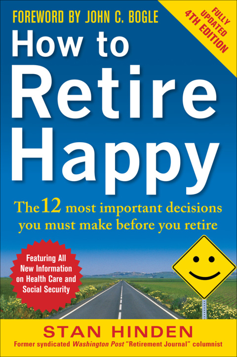 Book How to Retire Happy, Fourth Edition: The 12 Most Important Decisions You Must Make Before You Retire free
