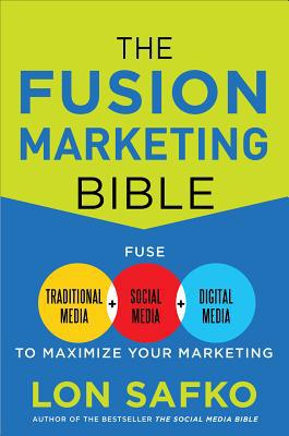Book The Fusion Marketing Bible: Fuse Traditional Media, Social Media, & Digital Media to Maximize Marketing free