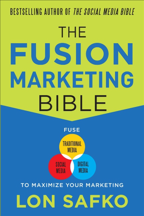 Book The Fusion Marketing Bible: Fuse Traditional Media, Social Media, & Digital Media to Maximize Marketing free