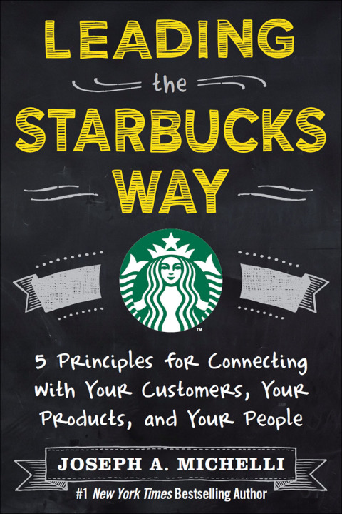Book Leading the Starbucks Way: 5 Principles for Connecting with Your Customers, Your Products and Your People free