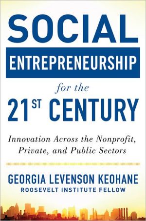 Book Social Entrepreneurship for the 21st Century: Innovation Across the Nonprofit, Private, and Public Sectors free