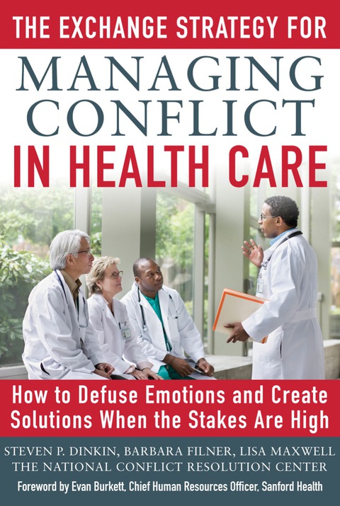 Book The Exchange Strategy for Managing Conflict in Healthcare: How to Defuse Emotions and Create Solutions when the Stakes are High free