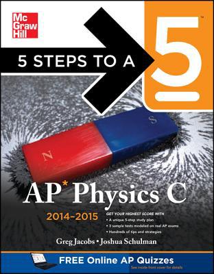 Book 5 Steps to a 5 AP Physics C, 2014-2015 Edition (5 Steps to a 5 on the Advanced Placement Examinations Series) free