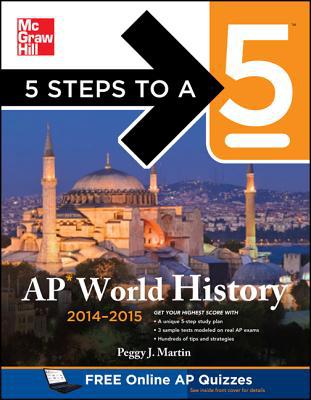 Book 5 Steps to a 5 AP World History, 2014-2015 Edition (5 Steps to a 5 on the Advanced Placement Examinations Series) free