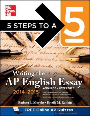Book 5 Steps to a 5 Writing the AP English Essay 2014-2015 (5 Steps to a 5 on the Advanced Placement Examinations Series) free