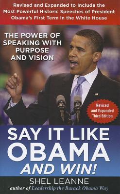 Book Say it Like Obama and Win!: The Power of Speaking with Purpose and Vision, Revised and Expanded Third Edition free