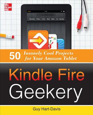 Book Kindle Fire Geekery: 50 Insanely Cool Projects for Your Amazon Tablet free