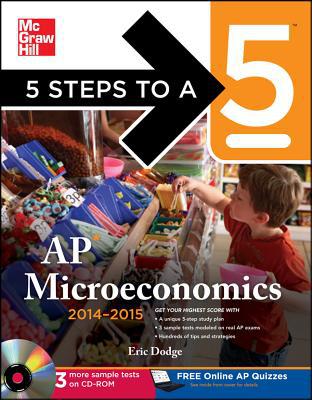 Book 5 Steps to a 5 AP Microeconomics with CD-ROM, 2014-2015 Edition (5 Steps to a 5 on the Advanced Placement Examinations Series) free