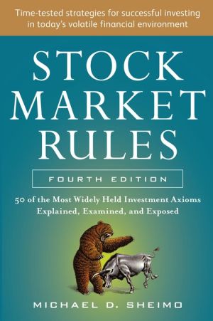 Book Stock Market Rules: The 50 Most Widely Held Investment Axioms Explained, Examined, and Exposed, Fourth Edition free